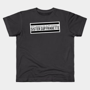Sister Suffragette Squad Kids T-Shirt